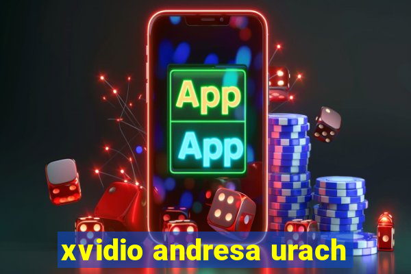 xvidio andresa urach